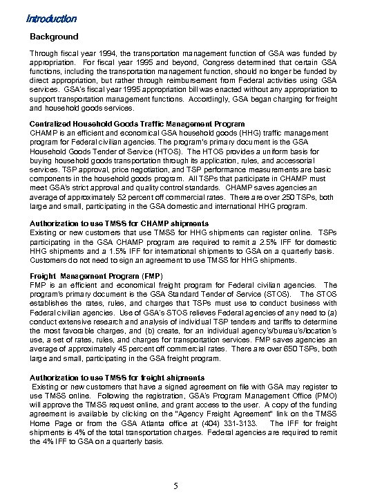 Introduction Background Through fiscal year 1994, the transportation management function of GSA was funded