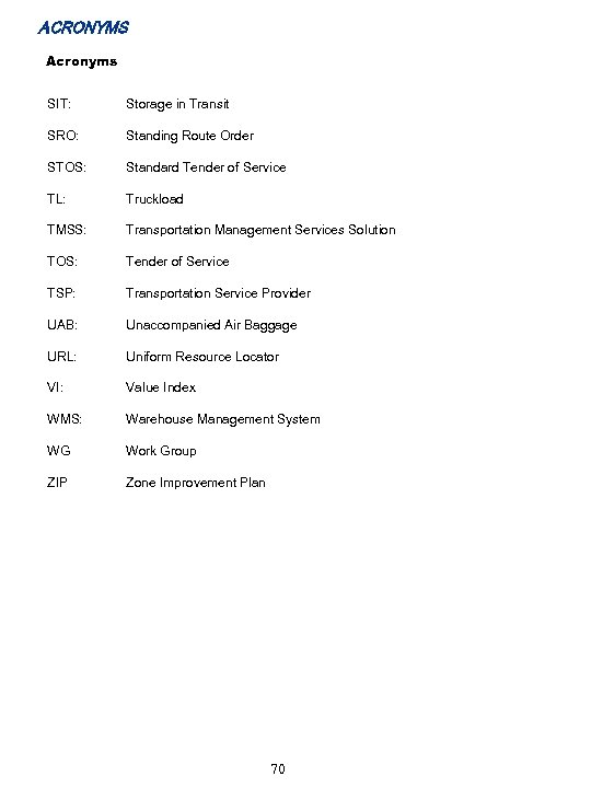 ACRONYMS Acronyms SIT: Storage in Transit SRO: Standing Route Order STOS: Standard Tender of