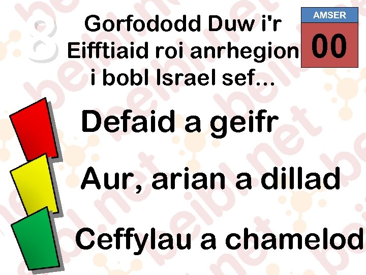 8 Gorfododd Duw i'r Eifftiaid roi anrhegion i bobl Israel sef. . . AMSER