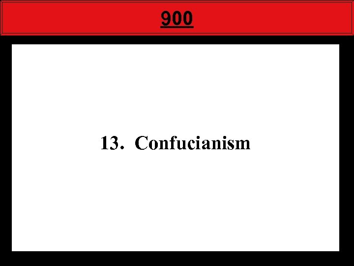 900 13. Confucianism 