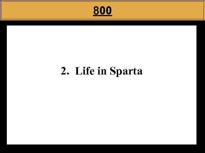 800 2. Life in Sparta 