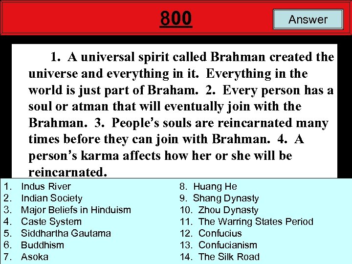 800 Answer 1. A universal spirit called Brahman created the universe and everything in