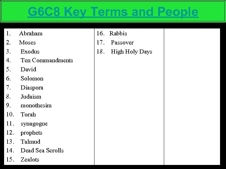 G 6 C 8 Key Terms and People 1. Abraham 2. Moses 3. Exodus