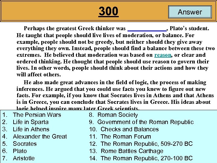 300 1. 2. 3. 4. 5. 6. 7. Answer Perhaps the greatest Greek thinker