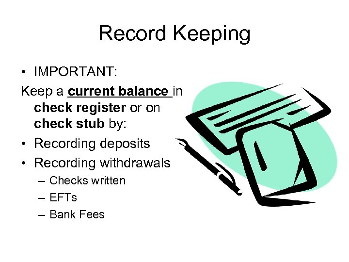 Record Keeping • IMPORTANT: Keep a current balance in check register or on check