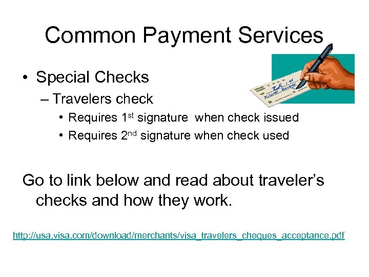 Common Payment Services • Special Checks – Travelers check • Requires 1 st signature