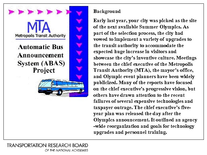 Background Early last year, your city was picked as the site of the next