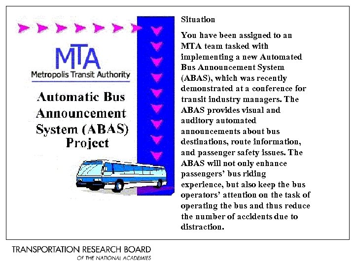Situation You have been assigned to an MTA team tasked with implementing a new
