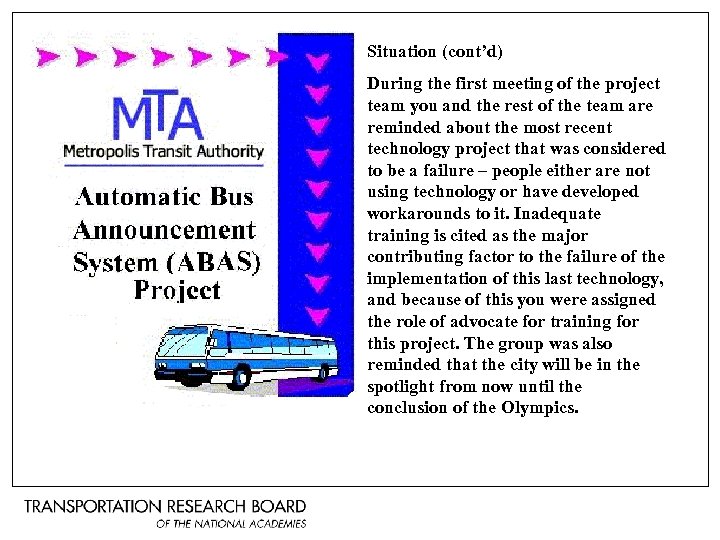 Situation (cont’d) During the first meeting of the project team you and the rest