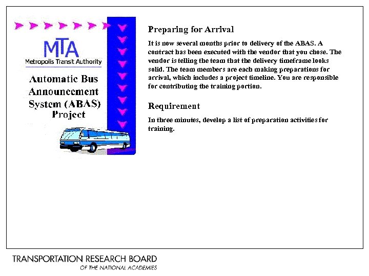 Preparing for Arrival It is now several months prior to delivery of the ABAS.