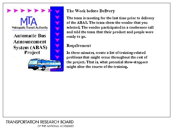 The Week before Delivery The team is meeting for the last time prior to