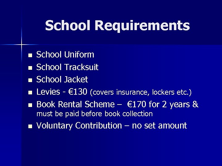 School Requirements n n n School Uniform School Tracksuit School Jacket Levies - €