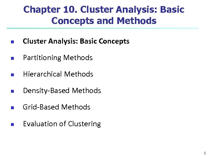 Chapter 10. Cluster Analysis: Basic Concepts and Methods n Cluster Analysis: Basic Concepts n