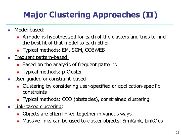 Major Clustering Approaches (II) n n Model-based: n A model is hypothesized for each