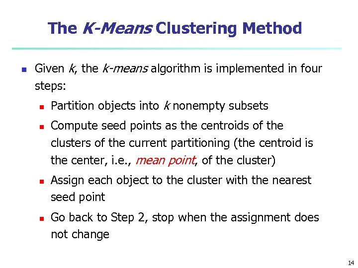 The K-Means Clustering Method n Given k, the k-means algorithm is implemented in four