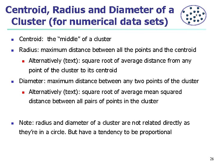 Centroid, Radius and Diameter of a Cluster (for numerical data sets) X n Centroid: