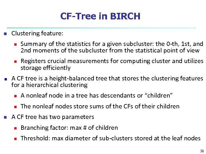 CF-Tree in BIRCH n Clustering feature: n n Summary of the statistics for a