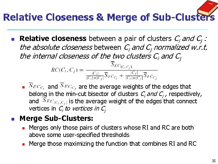 Relative Closeness & Merge of Sub-Clusters n Relative closeness between a pair of clusters