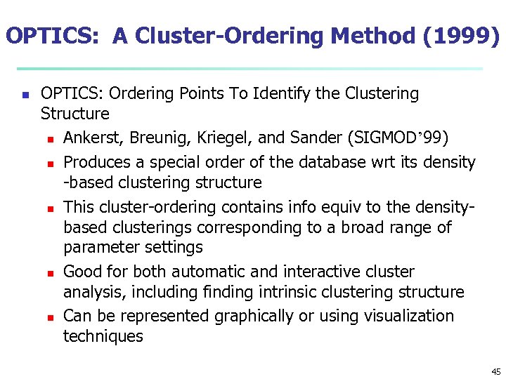 OPTICS: A Cluster-Ordering Method (1999) n OPTICS: Ordering Points To Identify the Clustering Structure