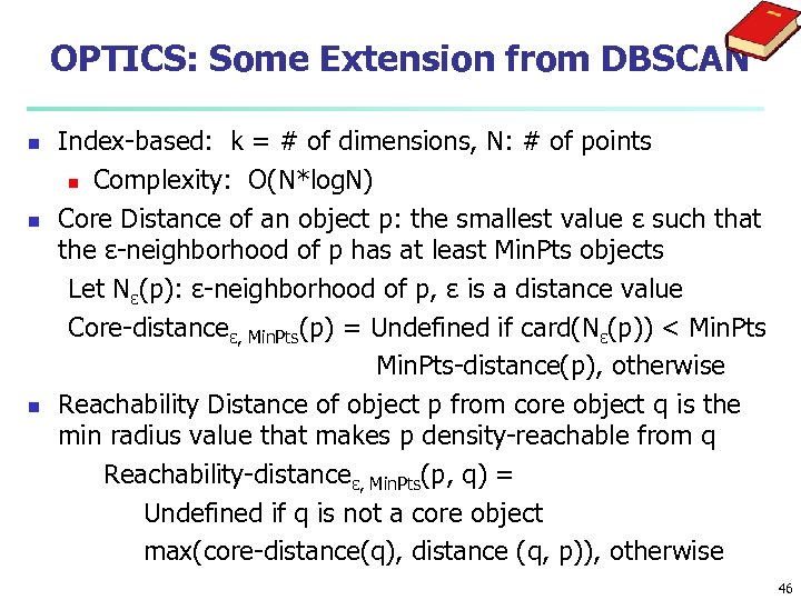 OPTICS: Some Extension from DBSCAN n n n Index-based: k = # of dimensions,