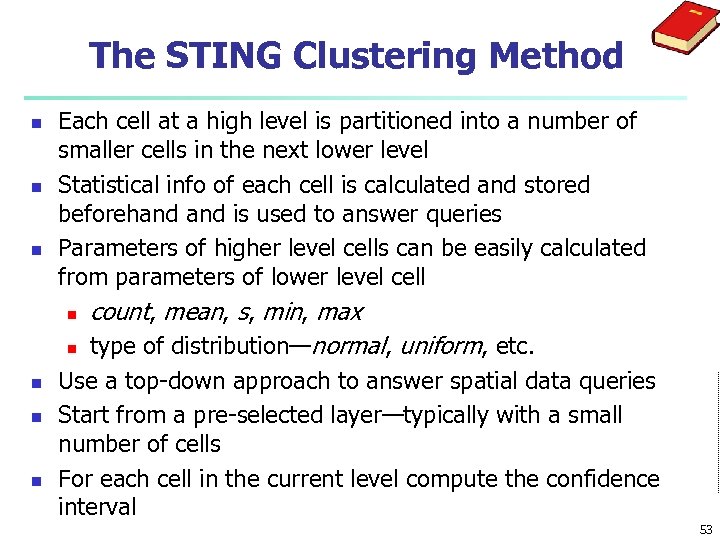 The STING Clustering Method n n n Each cell at a high level is