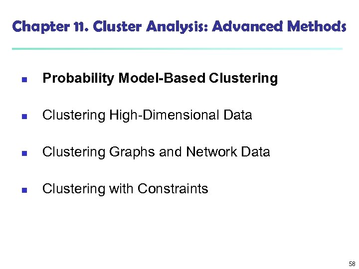 Chapter 11. Cluster Analysis: Advanced Methods n Probability Model-Based Clustering n Clustering High-Dimensional Data