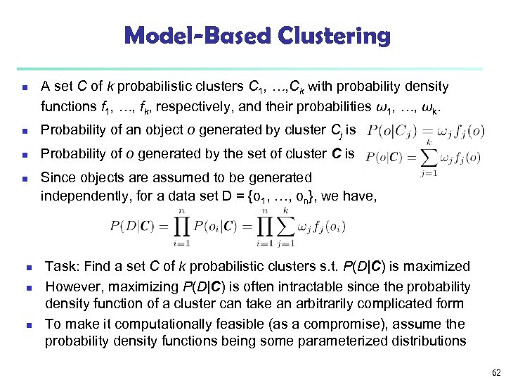 Model-Based Clustering n A set C of k probabilistic clusters C 1, …, Ck