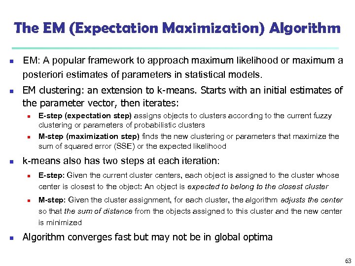 The EM (Expectation Maximization) Algorithm n n EM: A popular framework to approach maximum