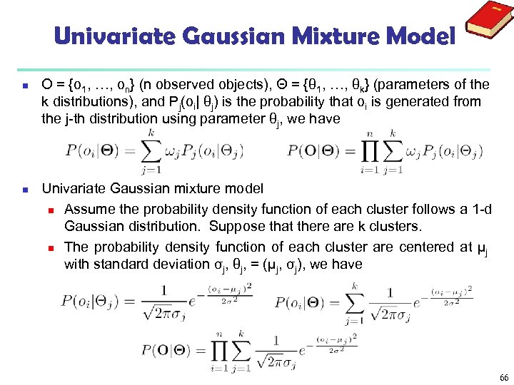 Univariate Gaussian Mixture Model n n O = {o 1, …, on} (n observed