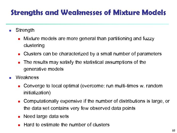 Strengths and Weaknesses of Mixture Models n Strength n n Mixture models are more