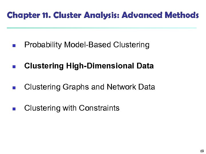 Chapter 11. Cluster Analysis: Advanced Methods n Probability Model-Based Clustering n Clustering High-Dimensional Data