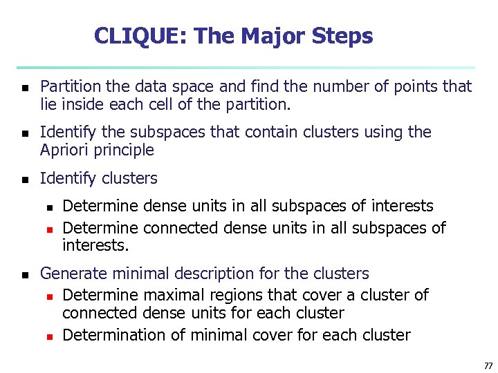 CLIQUE: The Major Steps n n n Partition the data space and find the