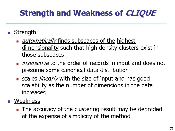 Strength and Weakness of CLIQUE n Strength n n automatically finds subspaces of the