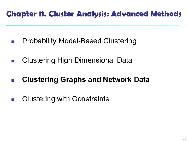 Chapter 11. Cluster Analysis: Advanced Methods n Probability Model-Based Clustering n Clustering High-Dimensional Data