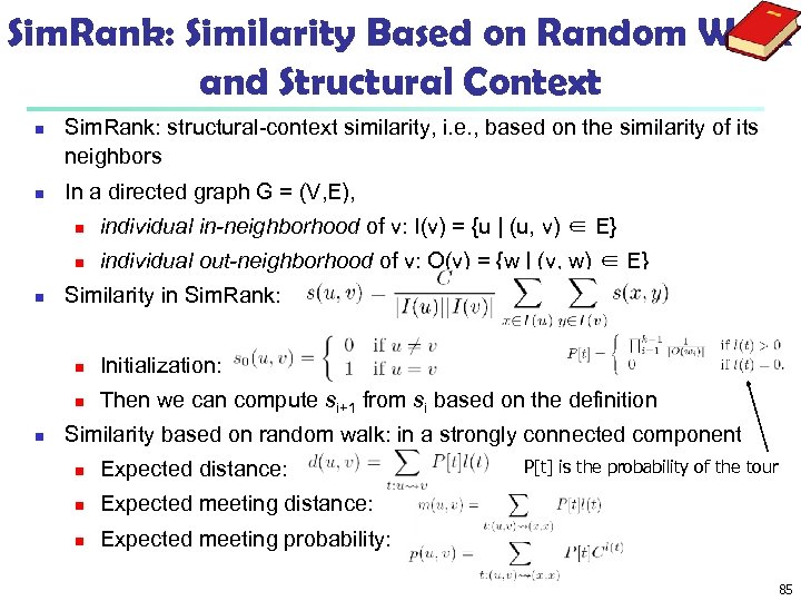 Sim. Rank: Similarity Based on Random Walk and Structural Context n n Sim. Rank: