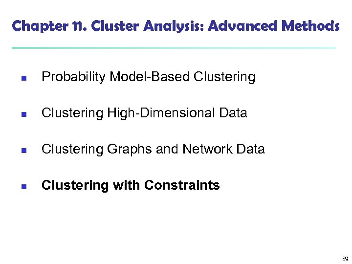 Chapter 11. Cluster Analysis: Advanced Methods n Probability Model-Based Clustering n Clustering High-Dimensional Data