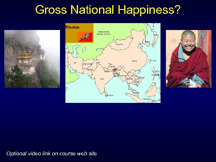 Gross National Happiness? Optional video link on course web site 