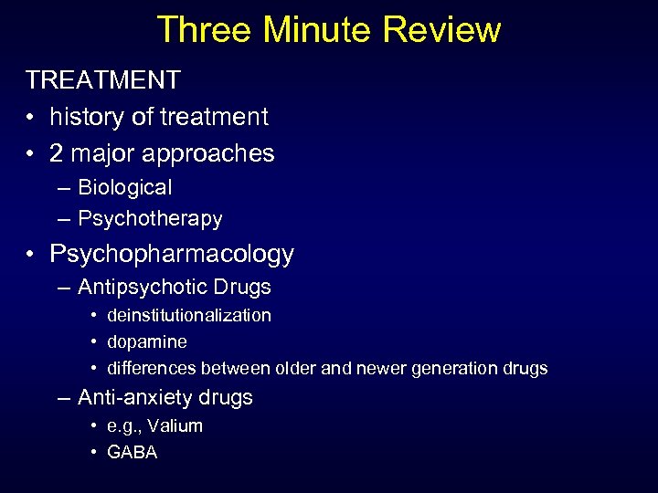 Three Minute Review TREATMENT • history of treatment • 2 major approaches – Biological