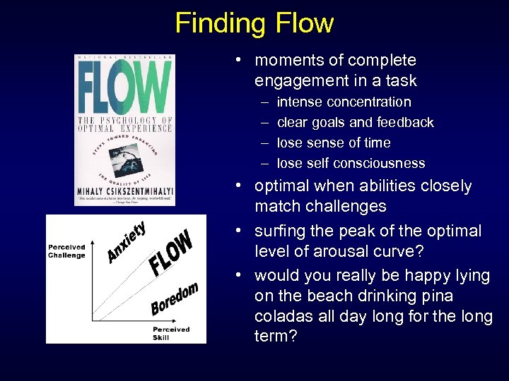 Finding Flow • moments of complete engagement in a task – – intense concentration