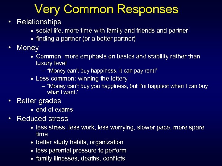 Very Common Responses • Relationships social life, more time with family and friends and