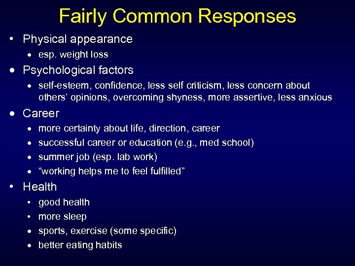 Fairly Common Responses • Physical appearance esp. weight loss Psychological factors self-esteem, confidence, less