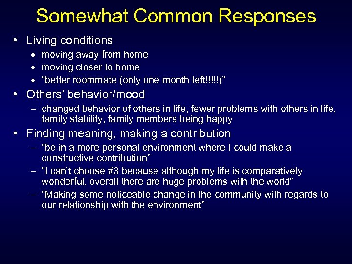 Somewhat Common Responses • Living conditions moving away from home moving closer to home