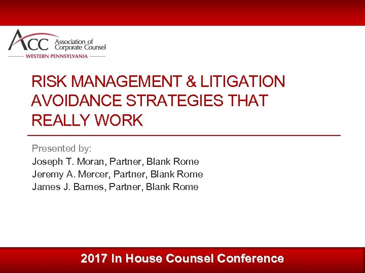 RISK MANAGEMENT & LITIGATION AVOIDANCE STRATEGIES THAT REALLY WORK Presented by: Joseph T. Moran,