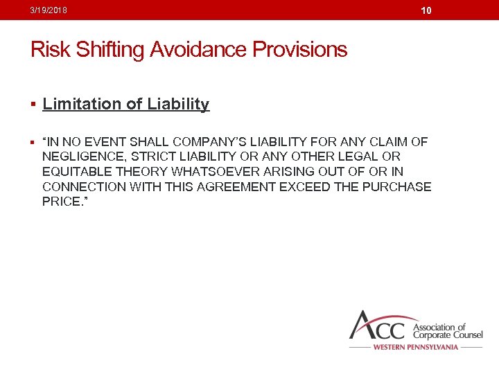 3/19/2018 10 Risk Shifting Avoidance Provisions § Limitation of Liability § “IN NO EVENT