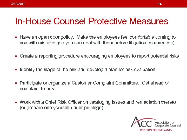 3/19/2018 14 In-House Counsel Protective Measures § Have an open door policy. Make the