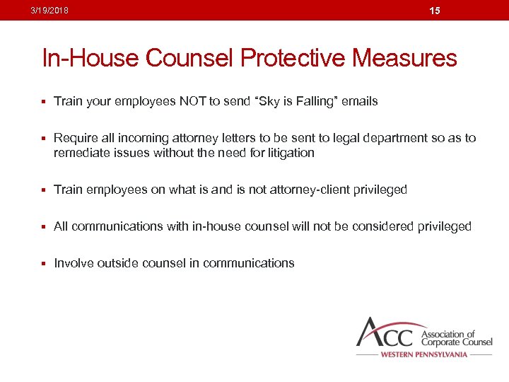 3/19/2018 15 In-House Counsel Protective Measures § Train your employees NOT to send “Sky