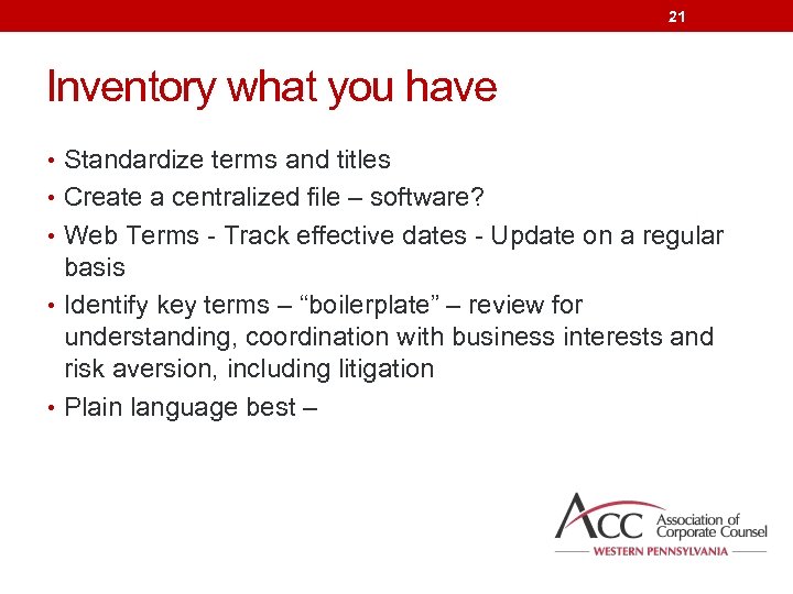 21 Inventory what you have • Standardize terms and titles • Create a centralized