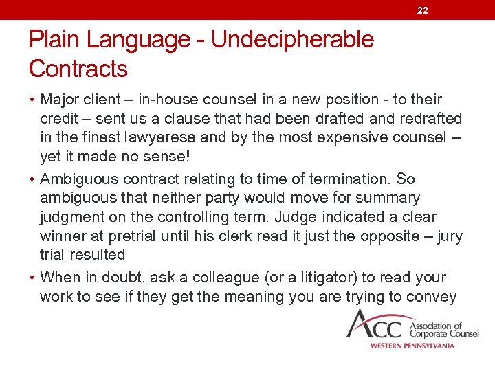 22 Plain Language - Undecipherable Contracts • Major client – in-house counsel in a