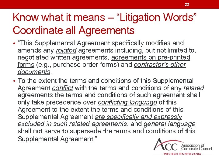 23 Know what it means – “Litigation Words” Coordinate all Agreements • “This Supplemental