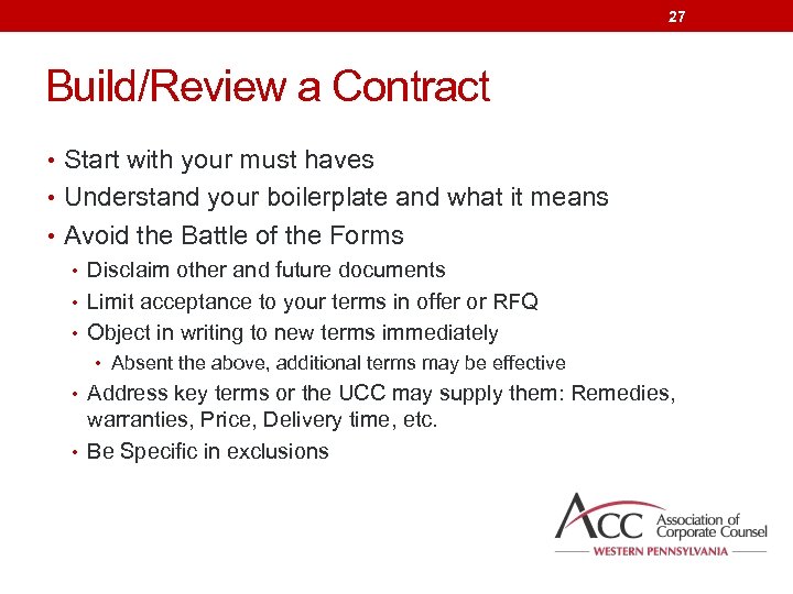 27 Build/Review a Contract • Start with your must haves • Understand your boilerplate